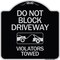 Signmission Do Not Block Driveway Violators Towed W/ Graphic Heavy-Gauge Aluminum Sign, 18" x 18", BS-1818-24180 A-DES-BS-1818-24180 - alternate 1